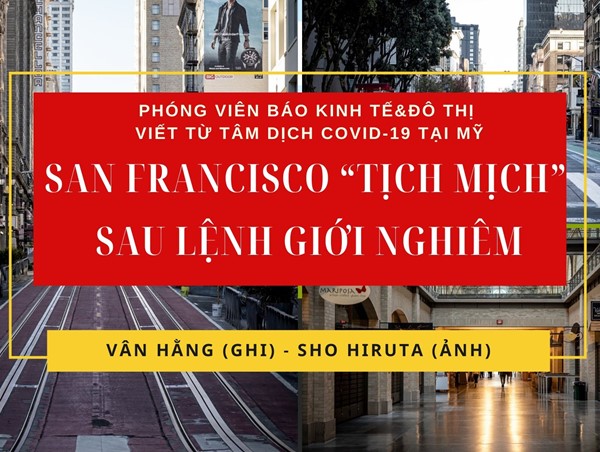 [Phóng viên báo Kinh tế & Đô thị viết từ tâm dịch Covid-19 tại Mỹ] Bài 3: TP San Francisco “tịch mịch” sau lệnh giới nghiêm