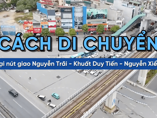 Cách di chuyển tại nút giao Nguyễn Trãi - Nguyễn Xiển - Khuất Duy Tiến theo phương án mới