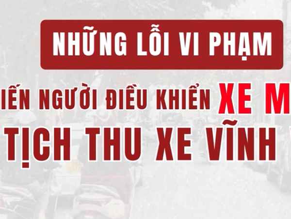 Những lỗi vi phạm khiến người điều khiển xe máy bị tịch thu xe vĩnh viễn