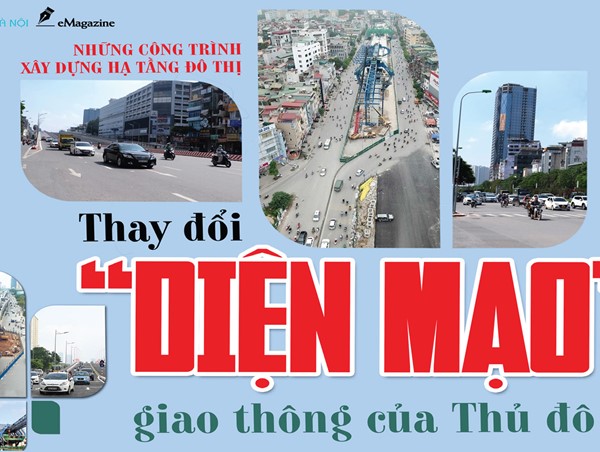 Những công trình xây dựng hạ tầng đô thị: Thay đổi “diện mạo” giao thông của Thủ đô 
