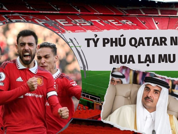 Tỷ phú Qatar ngỏ ý mua lại MU, tiềm lực khủng thổi bay đối thủ cạnh tranh