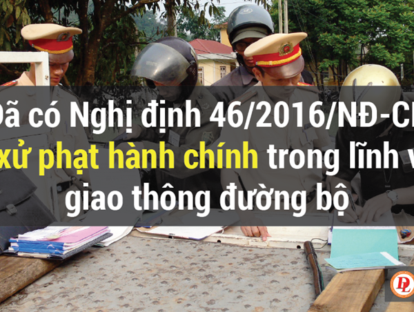 Ban hành Nghị định 46/2016/NĐ-CP quy định xử phạt vi phạm hành chính trong lĩnh vực giao thông đường bộ
